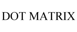 DOT MATRIX trademark
