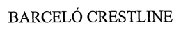 BARCELÓ CRESTLINE trademark