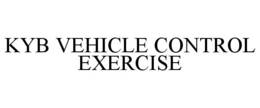 KYB VEHICLE CONTROL EXERCISE trademark