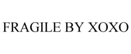 FRAGILE BY XOXO trademark