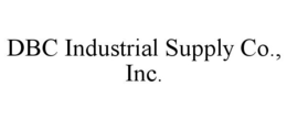 DBC INDUSTRIAL SUPPLY CO., INC. trademark