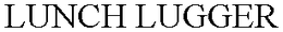 LUNCH LUGGER trademark