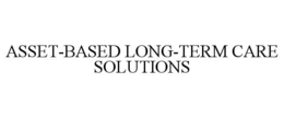 ASSET-BASED LONG-TERM CARE SOLUTIONS trademark