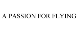 A PASSION FOR FLYING trademark