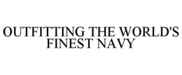 OUTFITTING THE WORLD'S FINEST NAVY trademark