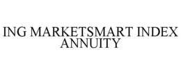ING MARKETSMART INDEX ANNUITY trademark