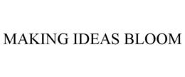 MAKING IDEAS BLOOM trademark