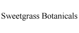 SWEETGRASS BOTANICALS trademark
