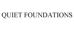 QUIET FOUNDATIONS trademark