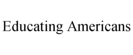 EDUCATING AMERICANS trademark