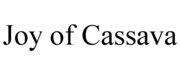 JOY OF CASSAVA trademark