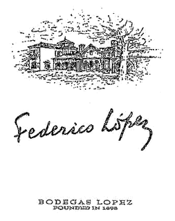FEDERICO LOPEZ BODEGAS LOPEZ FOUNDED IN 1898 trademark