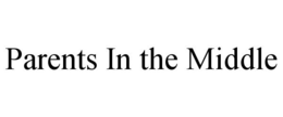 PARENTS IN THE MIDDLE trademark