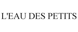 L'EAU DES PETITS trademark