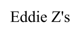 EDDIE Z'S trademark