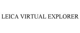LEICA VIRTUAL EXPLORER trademark