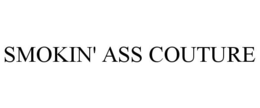 SMOKIN' ASS COUTURE trademark