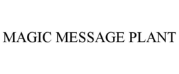 MAGIC MESSAGE PLANT trademark