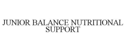 JUNIOR BALANCE NUTRITIONAL SUPPORT trademark