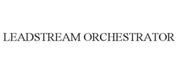 LEADSTREAM ORCHESTRATOR trademark