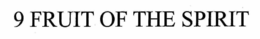 9 FRUIT OF THE SPIRIT trademark