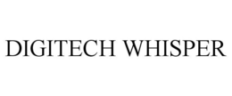 DIGITECH WHISPER trademark