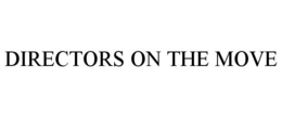 DIRECTORS ON THE MOVE trademark