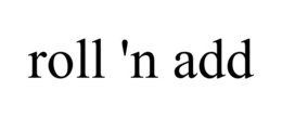 ROLL 'N ADD trademark