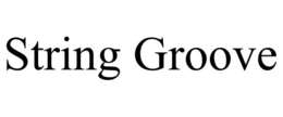 STRING GROOVE trademark