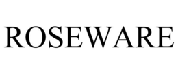 ROSEWARE trademark