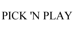 PICK 'N PLAY trademark