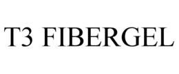 T3 FIBERGEL trademark
