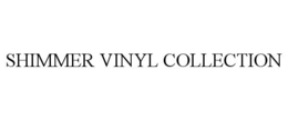 SHIMMER VINYL COLLECTION trademark