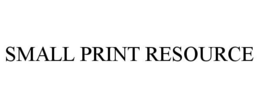 SMALL PRINT RESOURCE trademark