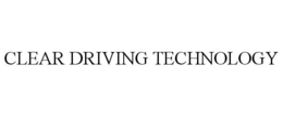 CLEAR DRIVING TECHNOLOGY trademark