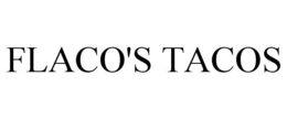 FLACO'S TACOS trademark