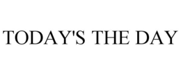 TODAY'S THE DAY trademark