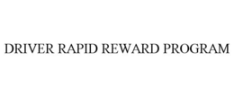 DRIVER RAPID REWARD PROGRAM trademark