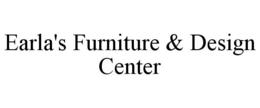 EARLA'S FURNITURE & DESIGN CENTER trademark