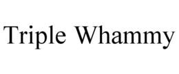 TRIPLE WHAMMY trademark