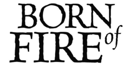 BORN OF FIRE trademark