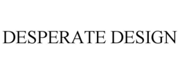 DESPERATE DESIGN trademark
