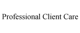 PROFESSIONAL CLIENT CARE trademark