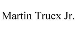 MARTIN TRUEX JR. trademark