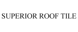 SUPERIOR ROOF TILE trademark