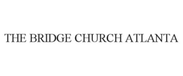 THE BRIDGE CHURCH ATLANTA trademark