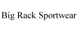 BIG RACK SPORTSWEAR trademark