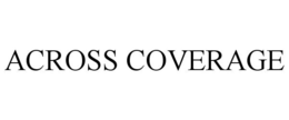 ACROSS COVERAGE trademark