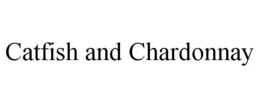 CATFISH AND CHARDONNAY trademark