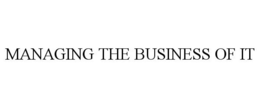 MANAGING THE BUSINESS OF IT trademark